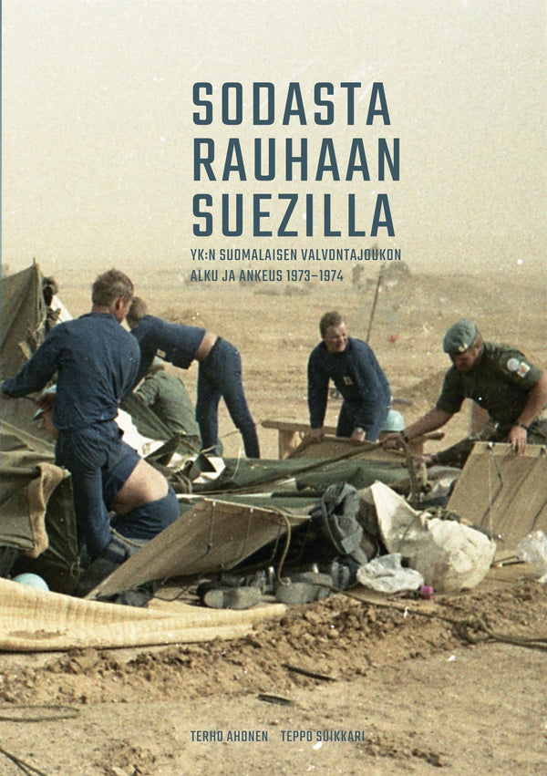 Sodasta rauhaan Suezilla: YK:n suomalaisen valvontajoukon alku ja ankeus 1973-1974 – E-bok – Laddas ner-Digitala böcker-Axiell-peaceofhome.se