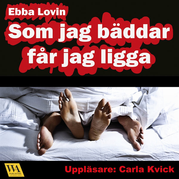 Som jag bäddar får jag ligga: en härligt erotisk novell om hur Sara får ligga mycket i sitt äktenskap – Ljudbok – Laddas ner-Digitala böcker-Axiell-peaceofhome.se