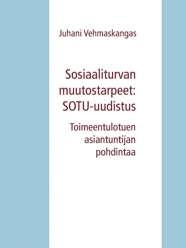 Sosiaaliturvan muutostarpeet: SOTU-uudistus: Toimeentulotuen asiantuntijan pohdintaa – E-bok – Laddas ner-Digitala böcker-Axiell-peaceofhome.se