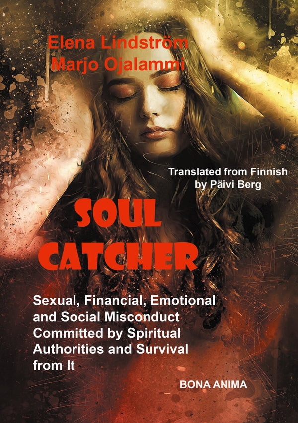 Soul Catcher: Sexual, Financial,Emotional and Social Misconduct Committed by Spiritual Authorities and Survival from It – E-bok – Laddas ner-Digitala böcker-Axiell-peaceofhome.se