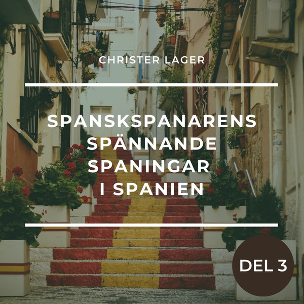 Spanskspanarens spännande spaningar i Spanien Del 3 – Ljudbok – Laddas ner-Digitala böcker-Axiell-peaceofhome.se