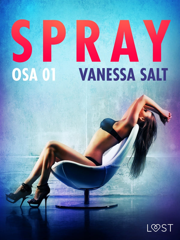 Spray Osa 1 - eroottinen novelli – E-bok – Laddas ner-Digitala böcker-Axiell-peaceofhome.se