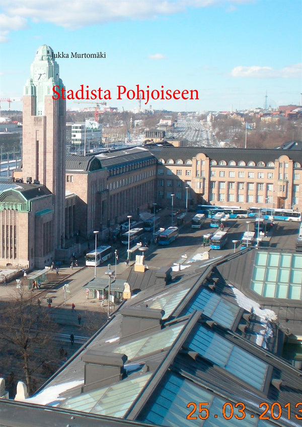 Stadista Pohjoiseen – E-bok – Laddas ner-Digitala böcker-Axiell-peaceofhome.se