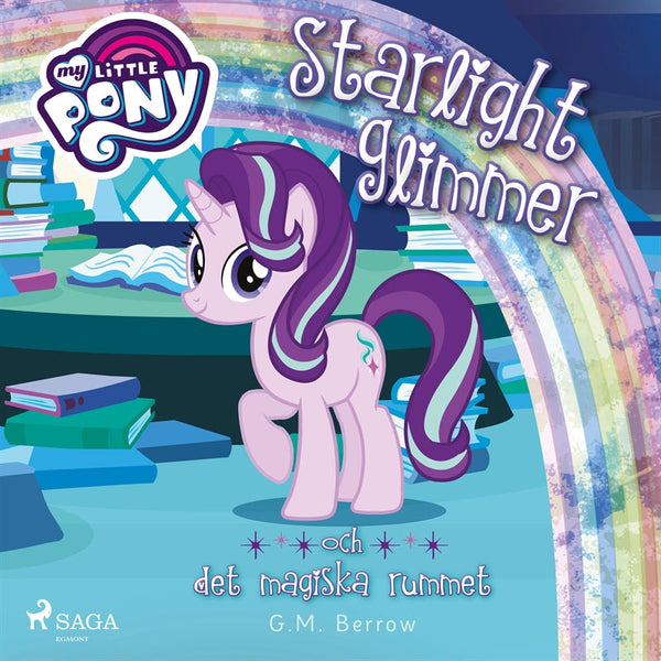 Starlight Glimmer och det magiska rummet – Ljudbok – Laddas ner-Digitala böcker-Axiell-peaceofhome.se