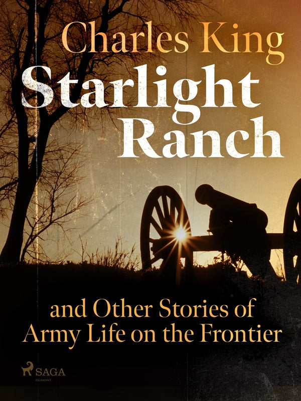 Starlight Ranch and Other Stories of Army Life on the Frontier – E-bok – Laddas ner-Digitala böcker-Axiell-peaceofhome.se