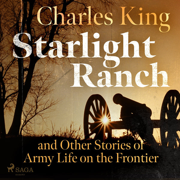 Starlight Ranch and Other Stories of Army Life on the Frontier – Ljudbok – Laddas ner-Digitala böcker-Axiell-peaceofhome.se