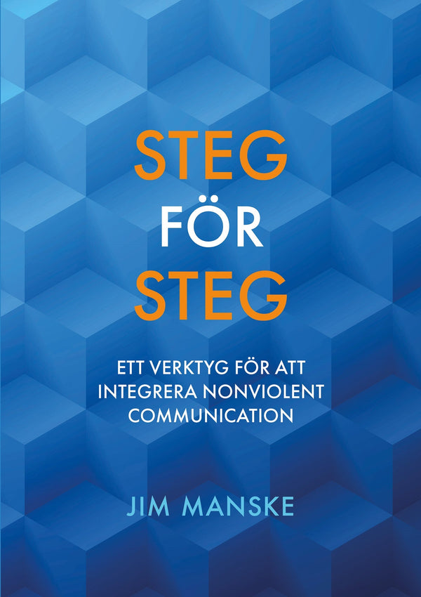 Steg för steg; Ett verktyg för att integrera Nonviolent Communication – E-bok – Laddas ner-Digitala böcker-Axiell-peaceofhome.se