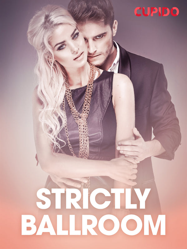 Strictly ballroom – eroottinen novelli – E-bok – Laddas ner-Digitala böcker-Axiell-peaceofhome.se