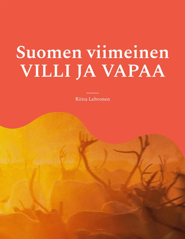 Suomen viimeinen VILLI JA VAPAA – E-bok – Laddas ner-Digitala böcker-Axiell-peaceofhome.se