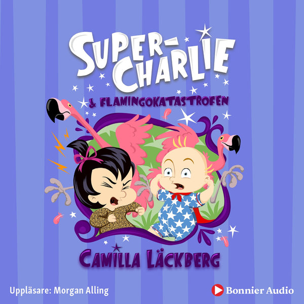 Super-Charlie och flamingokatastrofen – Ljudbok – Laddas ner-Digitala böcker-Axiell-peaceofhome.se