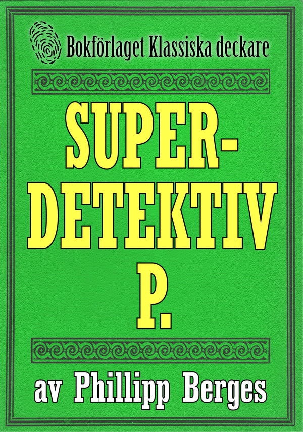 Superdetektiven P. Återutgivning av deckare från 1916. Kompletterad med fakta och ordlista – E-bok – Laddas ner-Digitala böcker-Axiell-peaceofhome.se