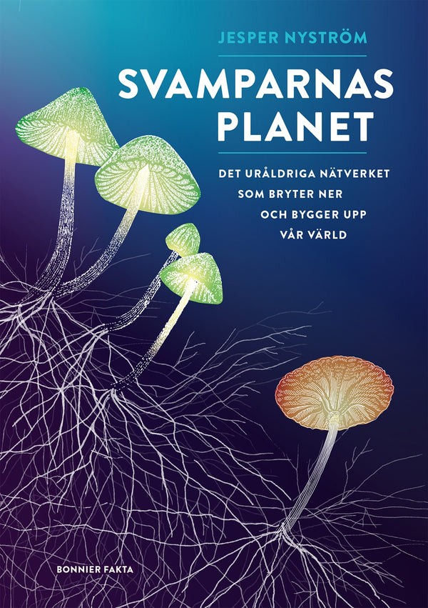 Svamparnas planet : det uråldriga nätverket som bryter ner och bygger upp vår värld – E-bok – Laddas ner-Digitala böcker-Axiell-peaceofhome.se