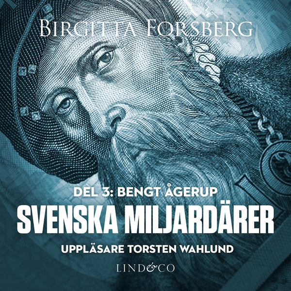 Svenska miljardärer, Bengt Ågerup: Del 3 – Ljudbok – Laddas ner-Digitala böcker-Axiell-peaceofhome.se