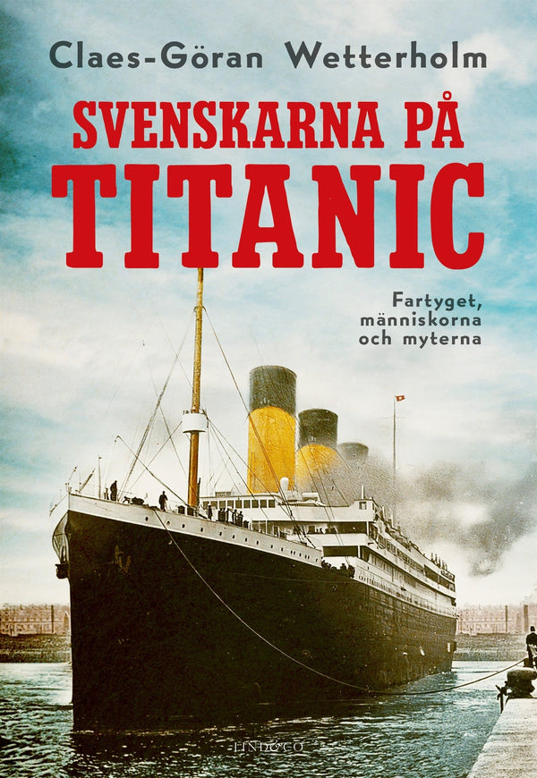 Svenskarna på Titanic : fartyget, människorna, myterna – E-bok – Laddas ner-Digitala böcker-Axiell-peaceofhome.se