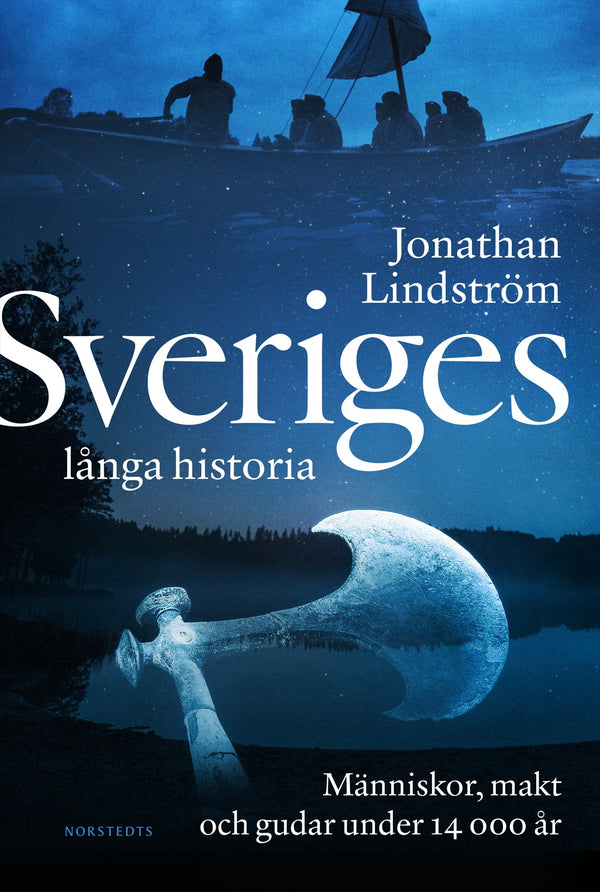 Sveriges långa historia : människor, makt och gudar under 14000 år – E-bok – Laddas ner-Digitala böcker-Axiell-peaceofhome.se