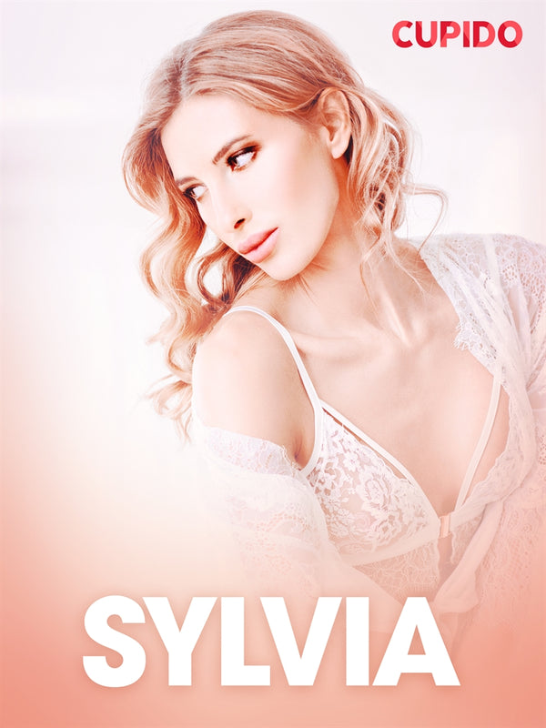 Sylvia - erotiska noveller – E-bok – Laddas ner-Digitala böcker-Axiell-peaceofhome.se