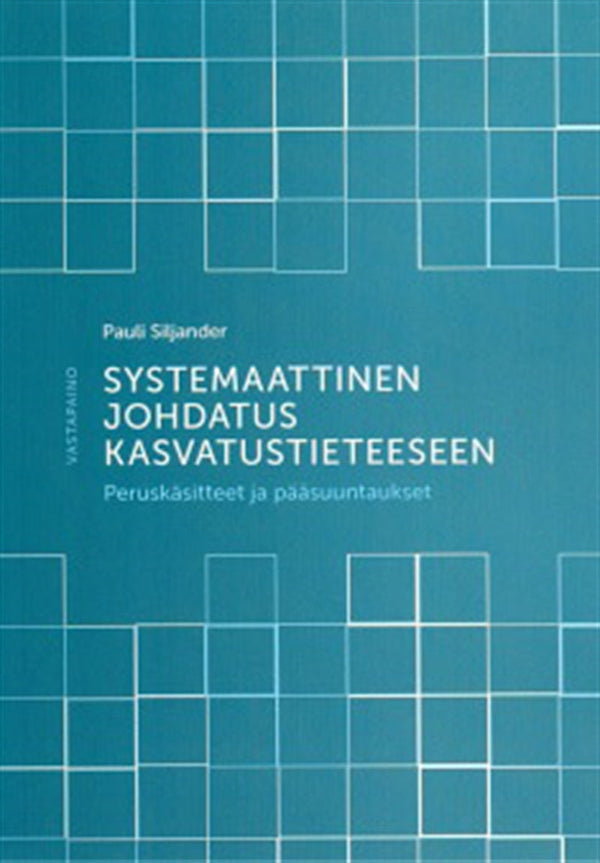 Systemaattinen johdatus kasvatustieteeseen – E-bok – Laddas ner-Digitala böcker-Axiell-peaceofhome.se