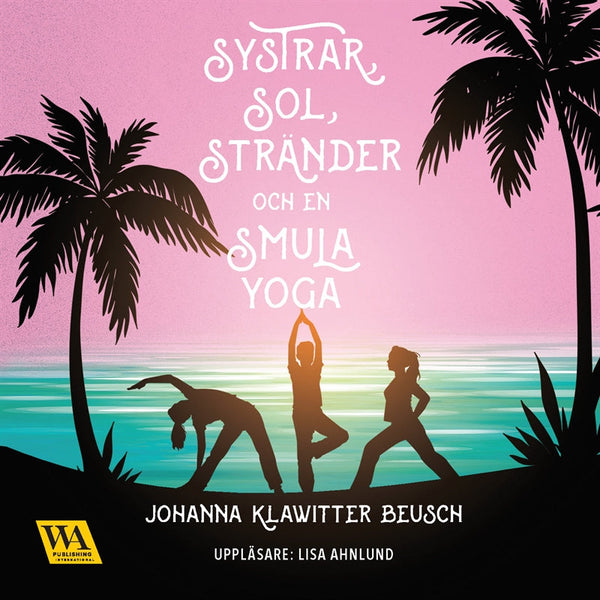 Systrar, sol, stränder och en smula yoga – Ljudbok – Laddas ner-Digitala böcker-Axiell-peaceofhome.se