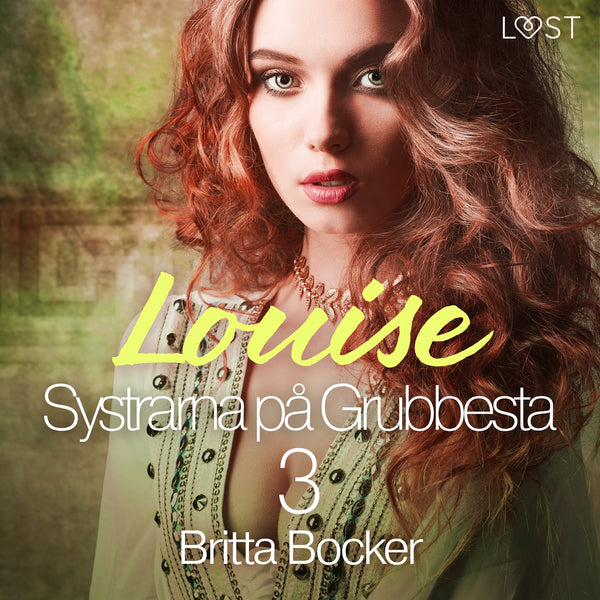 Systrarna på Grubbesta 3: Louise - historisk erotik – Ljudbok – Laddas ner-Digitala böcker-Axiell-peaceofhome.se