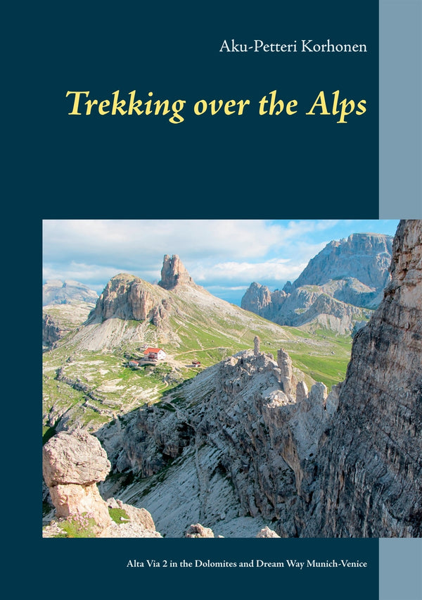 TREKKING OVER THE ALPS: Alta Via 2 in the Dolomites and Dream Way from Munich to Venice – E-bok – Laddas ner-Digitala böcker-Axiell-peaceofhome.se