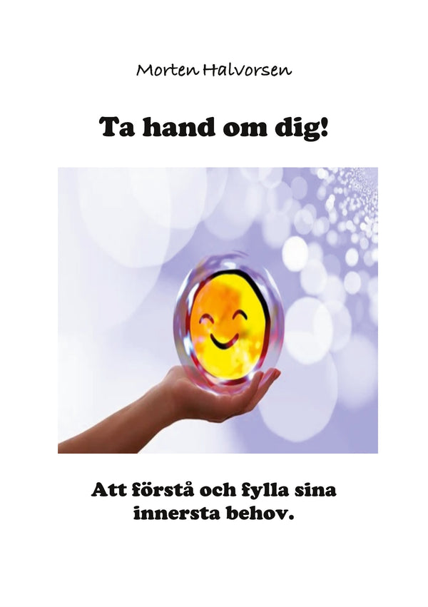 Ta hand om dig!: Att förstå och fylla sina innersta behov. – E-bok – Laddas ner-Digitala böcker-Axiell-peaceofhome.se