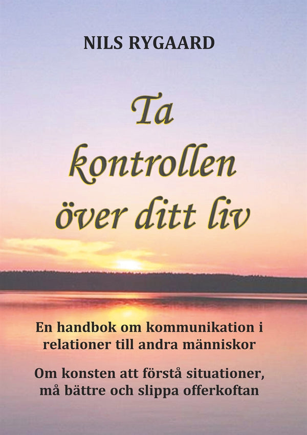 Ta kontrollen över ditt liv: En handbok i kommunikation i relationer till andra människor – E-bok – Laddas ner-Digitala böcker-Axiell-peaceofhome.se