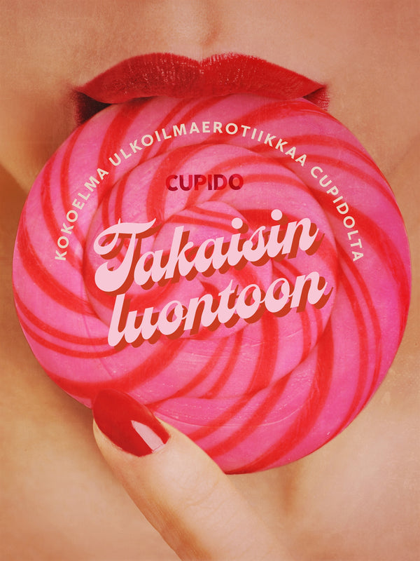 Takaisin luontoon: Kokoelma ulkoilmaerotiikkaa Cupidolta – E-bok – Laddas ner-Digitala böcker-Axiell-peaceofhome.se