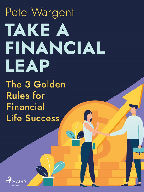 Take a Financial Leap: The 3 Golden Rules for Financial Life Success – E-bok – Laddas ner-Digitala böcker-Axiell-peaceofhome.se