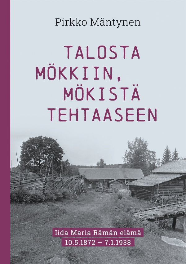 Talosta mökkiin, mökistä tehtaaseen: Iida Maria Rämän elämä 10.5.1872 – 7.1.1938 – E-bok – Laddas ner-Digitala böcker-Axiell-peaceofhome.se