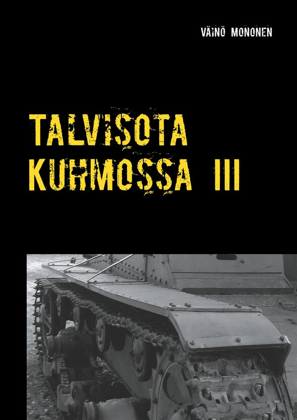 Talvisota Kuhmossa III: Kuolema kolkuttaa korvessa – E-bok – Laddas ner-Digitala böcker-Axiell-peaceofhome.se