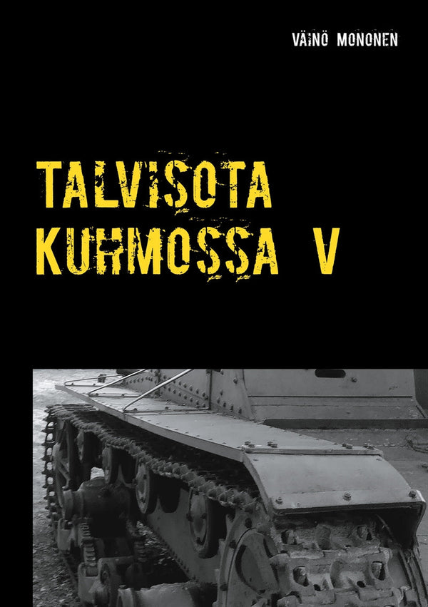 Talvisota Kuhmossa V: Kuolema kolkuttaa korvessa – E-bok – Laddas ner-Digitala böcker-Axiell-peaceofhome.se