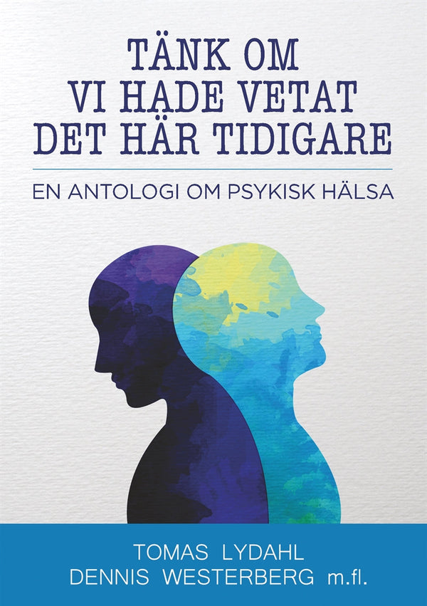 Tänk om vi hade vetat det här tidigare: En antologi om psykisk hälsa – E-bok – Laddas ner-Digitala böcker-Axiell-peaceofhome.se