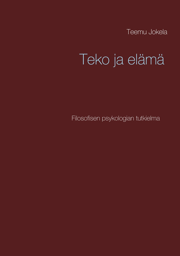 Teko ja elämä: Filosofisen psykologian tutkielma – E-bok – Laddas ner-Digitala böcker-Axiell-peaceofhome.se