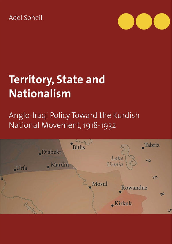 Territory, State and Nationalism: Anglo-Iraqi Policy Toward the Kurdish National Movement, 1918-1932 – E-bok – Laddas ner-Digitala böcker-Axiell-peaceofhome.se