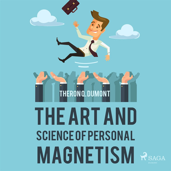 The Art and Science of Personal Magnetism – Ljudbok – Laddas ner-Digitala böcker-Axiell-peaceofhome.se