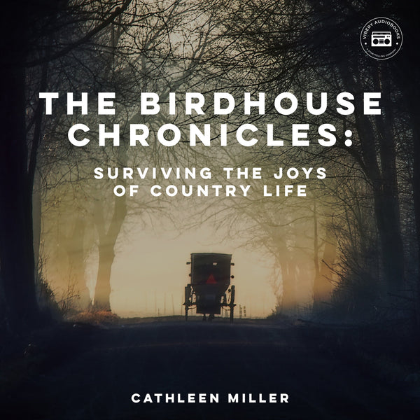 The Birdhouse Chronicles: Surviving the Joys of Country Life – Ljudbok – Laddas ner-Digitala böcker-Axiell-peaceofhome.se