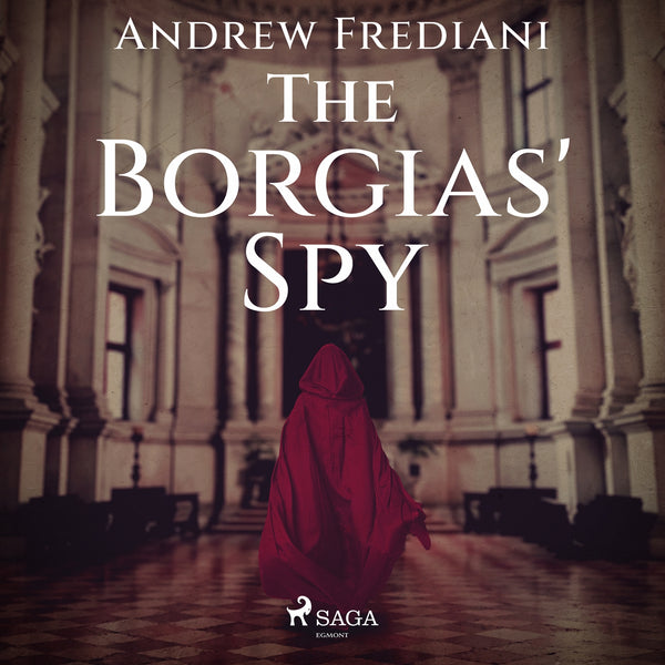 The Borgias' Spy – Ljudbok – Laddas ner-Digitala böcker-Axiell-peaceofhome.se