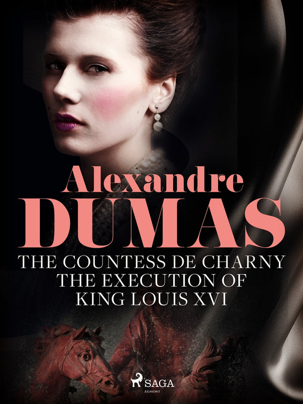 The Countess de Charny: The Execution of King Louis XVI – E-bok – Laddas ner-Digitala böcker-Axiell-peaceofhome.se