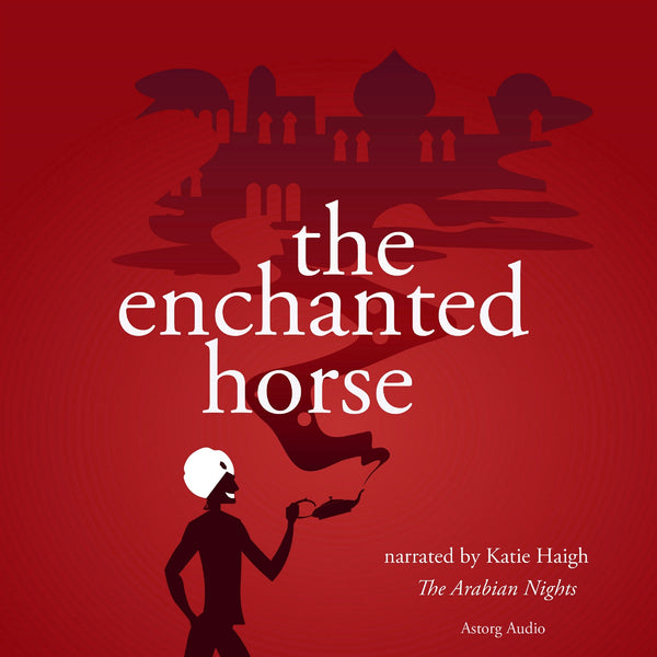 The Enchanted Horse, a 1001 Nights Fairy Tale – Ljudbok – Laddas ner-Digitala böcker-Axiell-peaceofhome.se