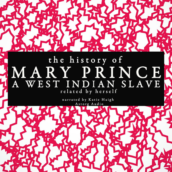 The History of Mary Prince, a West Indian Slave; Related by Herself – Ljudbok – Laddas ner-Digitala böcker-Axiell-peaceofhome.se