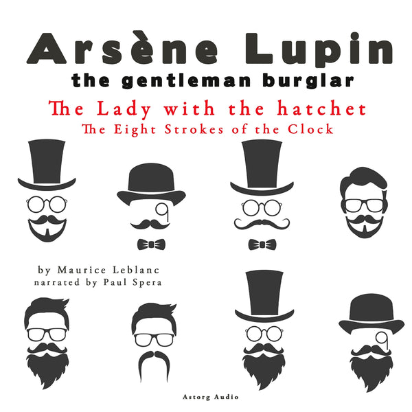 The Lady with the Hatchet, the Eight Strokes of the Clock, the Adventures of Arsène Lupin – Ljudbok – Laddas ner-Digitala böcker-Axiell-peaceofhome.se