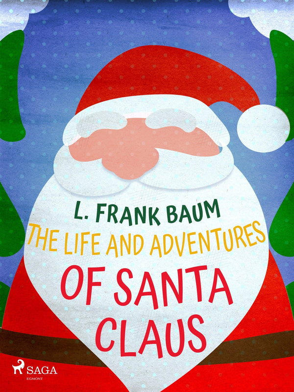 The Life and Adventures of Santa Claus – E-bok – Laddas ner-Digitala böcker-Axiell-peaceofhome.se