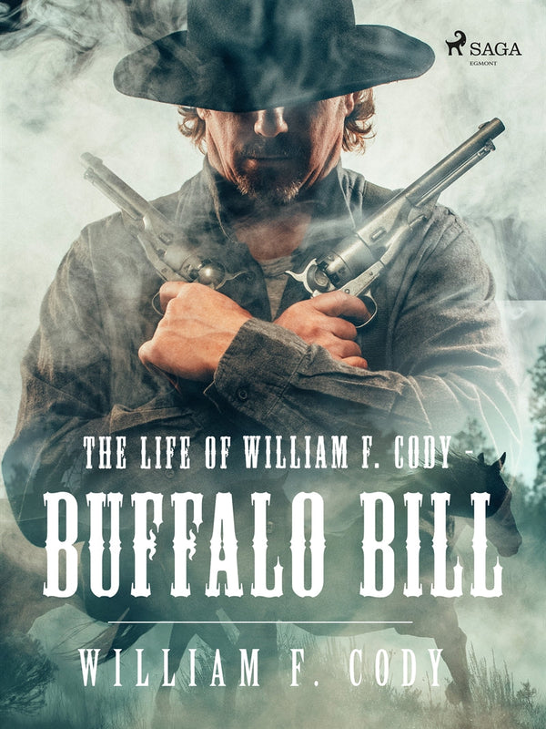 The Life of William F. Cody - Buffalo Bill – E-bok – Laddas ner-Digitala böcker-Axiell-peaceofhome.se