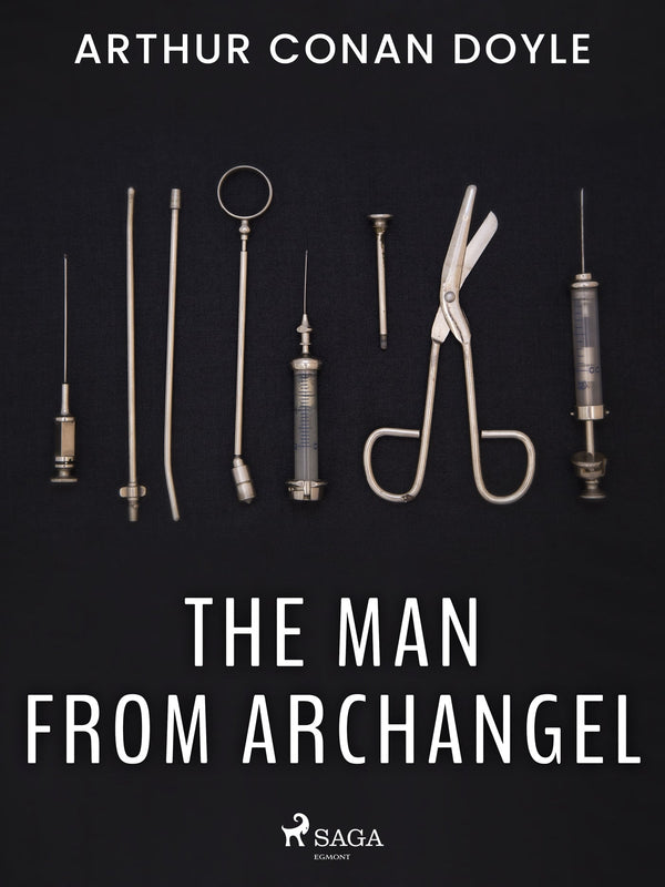 The Man from Archangel – E-bok – Laddas ner-Digitala böcker-Axiell-peaceofhome.se