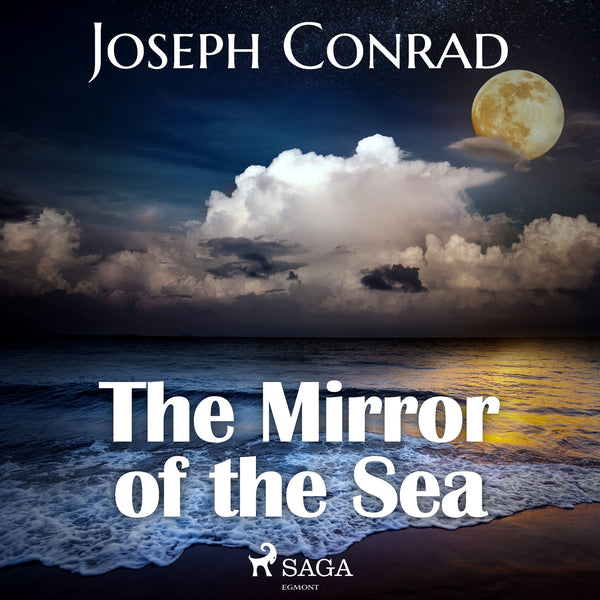 The Mirror of the Sea – Ljudbok – Laddas ner-Digitala böcker-Axiell-peaceofhome.se