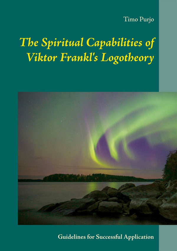 The Spiritual Capabilities of Viktor Frankl's Logotheory: Guidelines for Successful Application – E-bok – Laddas ner-Digitala böcker-Axiell-peaceofhome.se