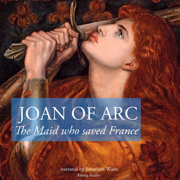 The Story of Joan of Arc, the Maid Who Saved France – Ljudbok – Laddas ner-Digitala böcker-Axiell-peaceofhome.se