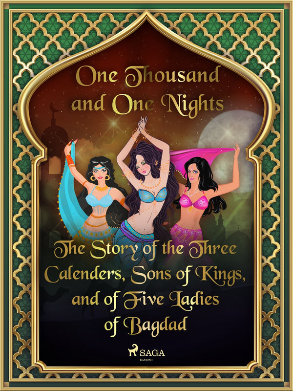 The Story of the Three Calenders, Sons of Kings, and of Five Ladies of Bagdad – E-bok – Laddas ner-Digitala böcker-Axiell-peaceofhome.se