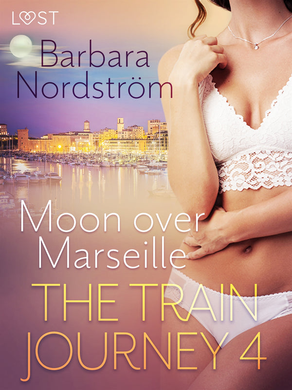 The Train Journey 4: Moon over Marseille - Erotic Short Story – E-bok – Laddas ner-Digitala böcker-Axiell-peaceofhome.se