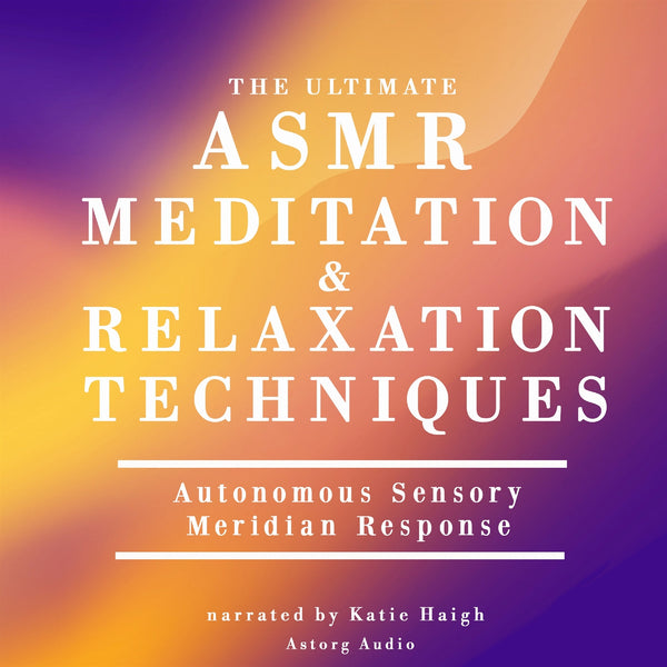 The Ultimate ASMR Relaxation and Meditation Techniques – Ljudbok – Laddas ner-Digitala böcker-Axiell-peaceofhome.se